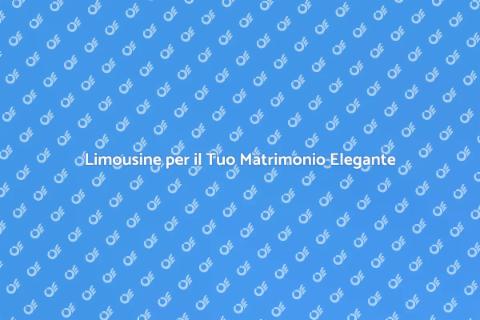 Noleggiare Limousine per Matrimoni