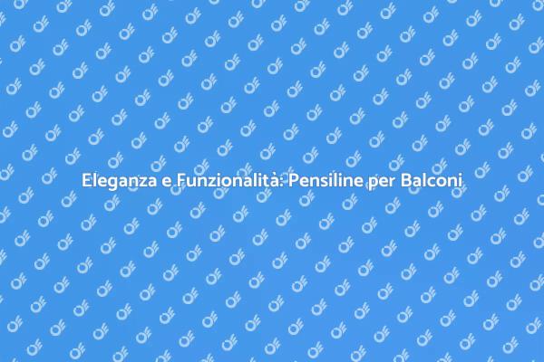 Trasforma il Tuo Balcone con una Pensilina
