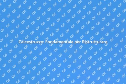 Lavorazione Calcestruzzo per Ristrutturazioni