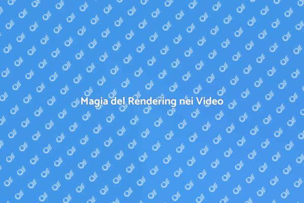 Il Potere del Rendering nei Video
