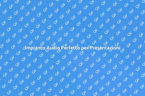 Noleggiare Impianto Audio per Presentazioni