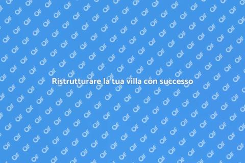 Ristrutturare una villa: guida pratica