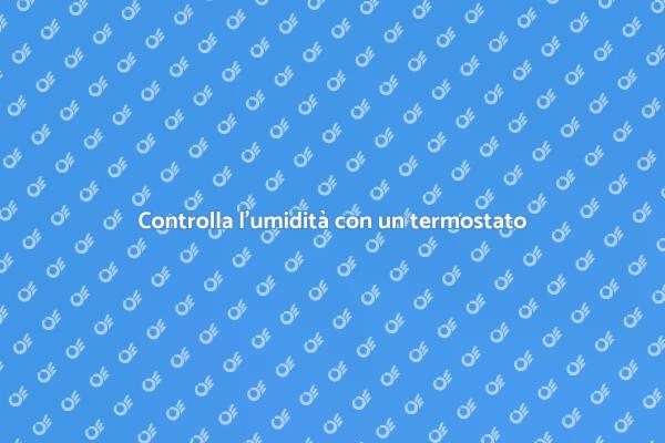 La soluzione per il controllo dell'umidità