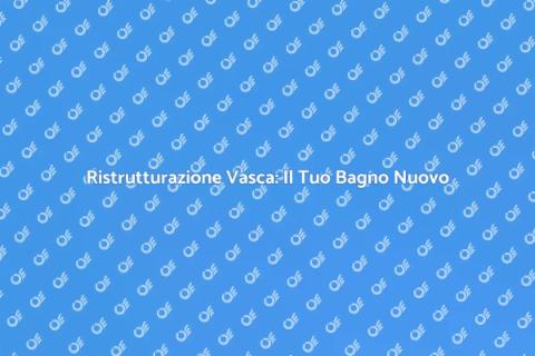 Rifinitura Vasca: Rinnova il Tuo Bagno