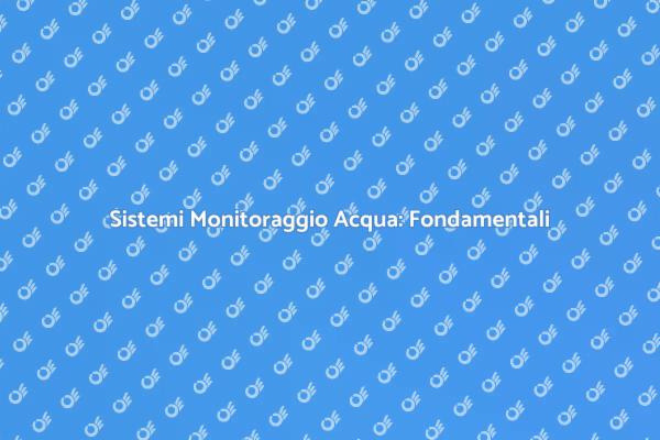 Monitoraggio Acqua: Salute e Ambiente