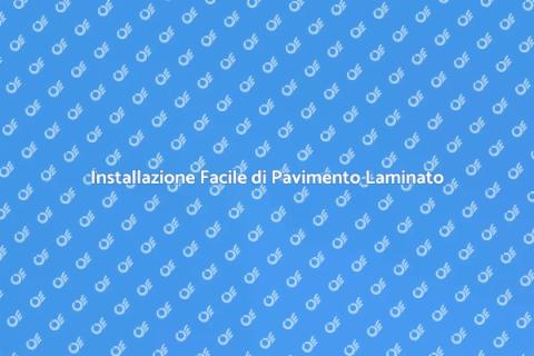 Montare Pavimento in Laminato Facile