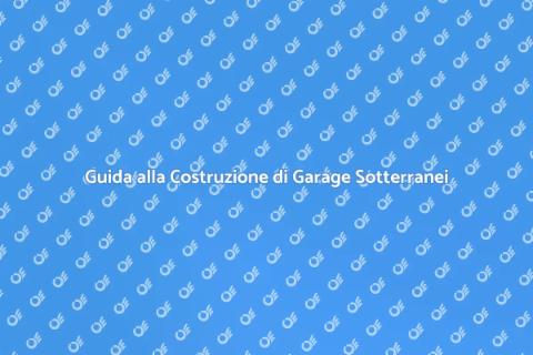 Costruire un Garage Sotterraneo