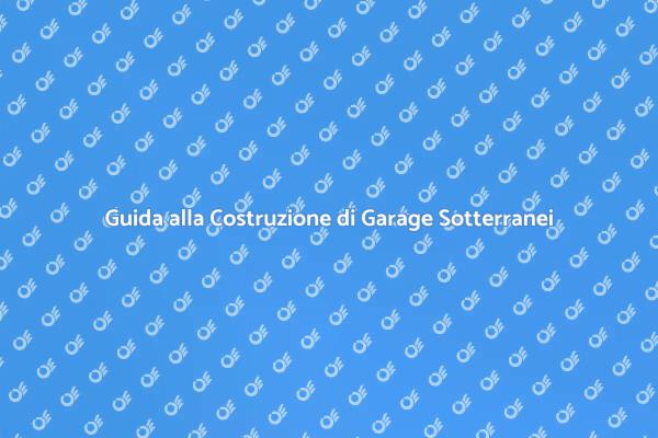 Garage Sotterraneo: La Guida Completa
