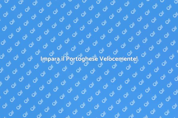 Scopri il Portoghese in Modo Veloce