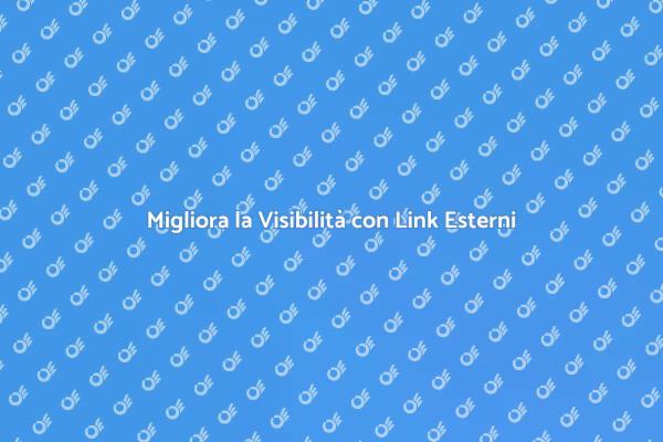 Aumenta la Visibilità con Link Esterni