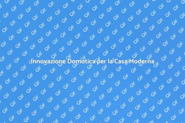 Futuro Domotico per la Tua Casa
