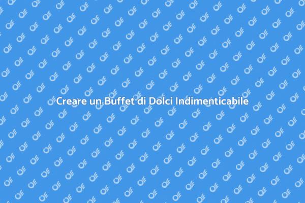 Pianificazione di un Buffet di Dolci