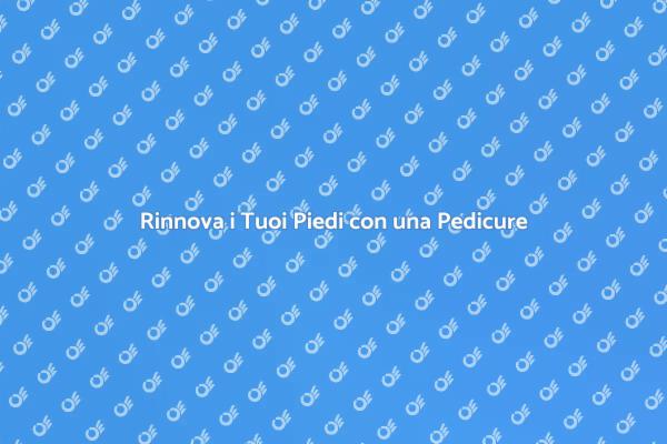 Pedicure Curativa: Un Rinvigorimento per i Piedi