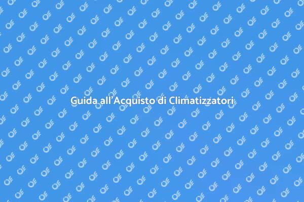 Scegliere il Climatizzatore Giusto