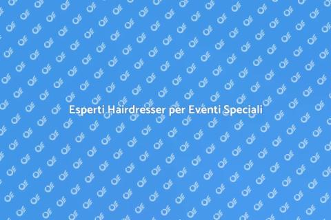 Hairdresser per Eventi Importanti