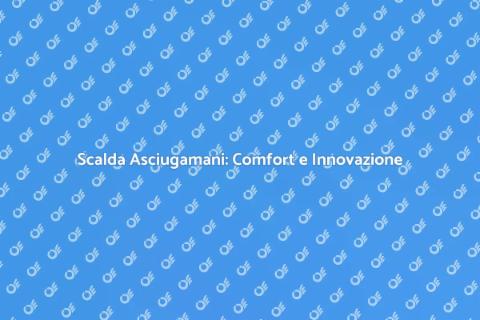 Nuovo Sistema di Scalda Asciugamani