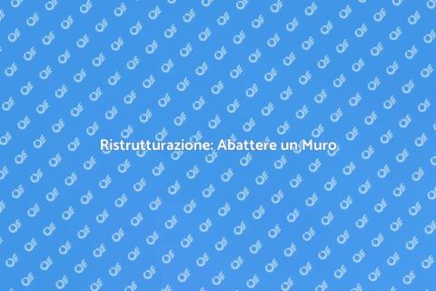 Abattere un Muro: Trasforma gli Spazi