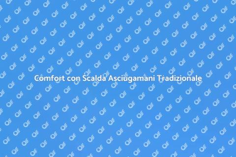 Scalda Asciugamani Tradizionale: Comfort