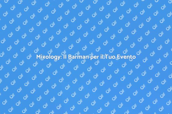 Mixologist: Il Tocco di Classe per Eventi