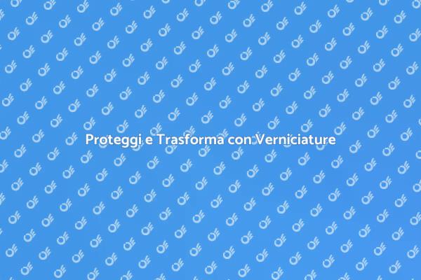 Verniciature: Design e Funzionalità Unite