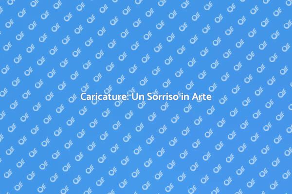 Caricature: Un Viaggio nel Sorriso