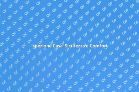 Ispezione Casa: Guida Completa
