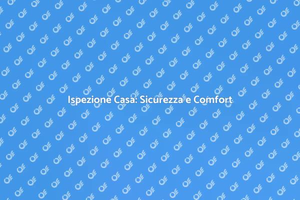 Come Ispezionare la Tua Casa