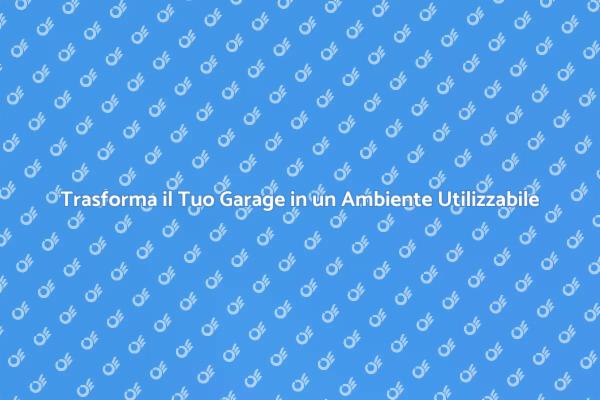 Rinnova il Tuo Garage e Aumenta il Valore