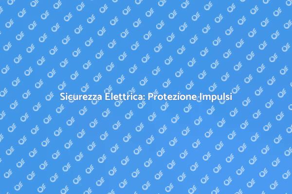 Sicurezza degli Impianti Elettrici