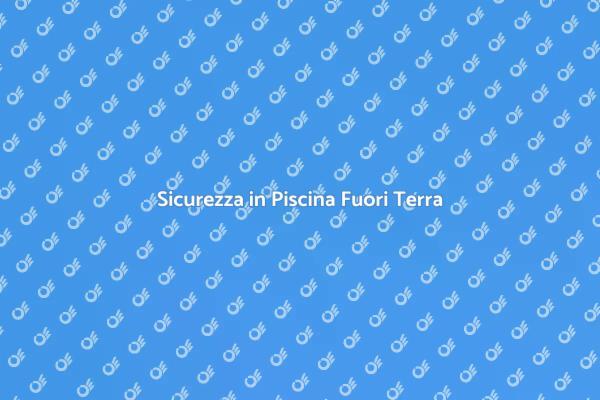 Piscina Fuori Terra: Giochi e Sicurezza