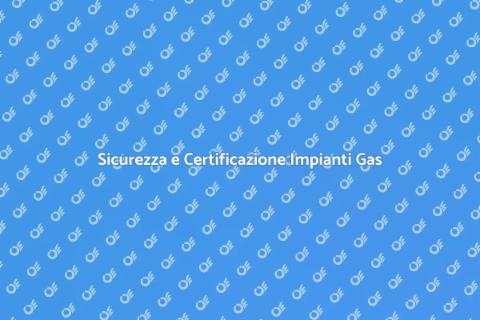 Certificazione Impianti Gas Sicuri