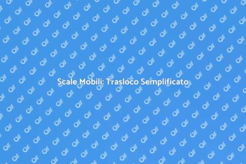 Trasloco con Scale Mobili: Soluzione Facile
