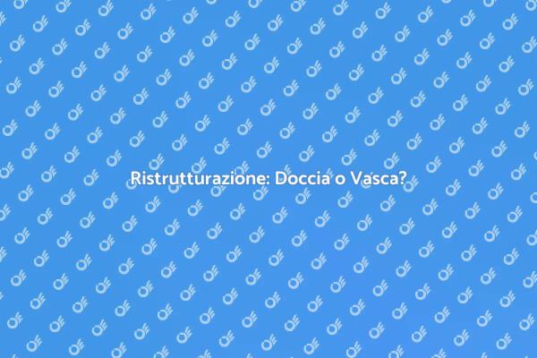 Trasforma il Tuo Bagno: Doccia o Vasca?