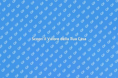 Valutazione della Casa: Scopri il Valore