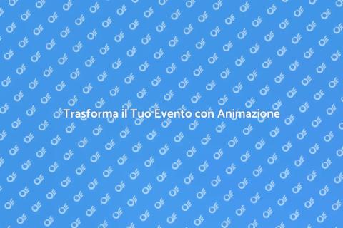 Animazione per Eventi Indimenticabili