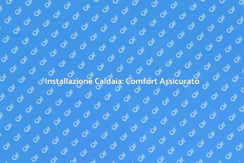 Impiantare una Caldaia: Guida Pratica