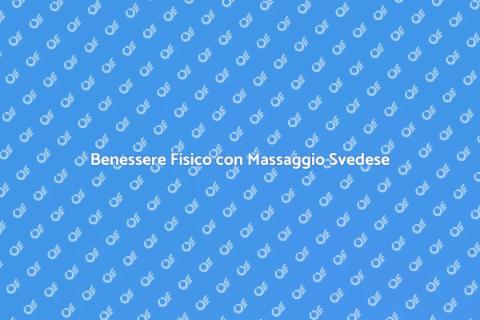 Massaggio Svedese per il Benessere