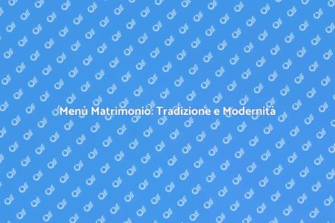 Cibo Matrimonio: Tradizione e Innovazione