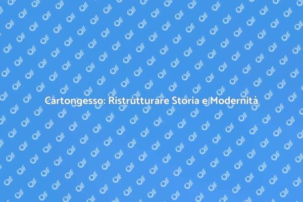 Montaggio Cartongesso: Storia e Modernità