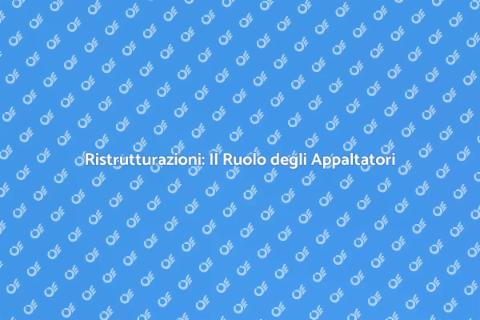 Appaltatori Generali: Chiave per Ristrutturazioni