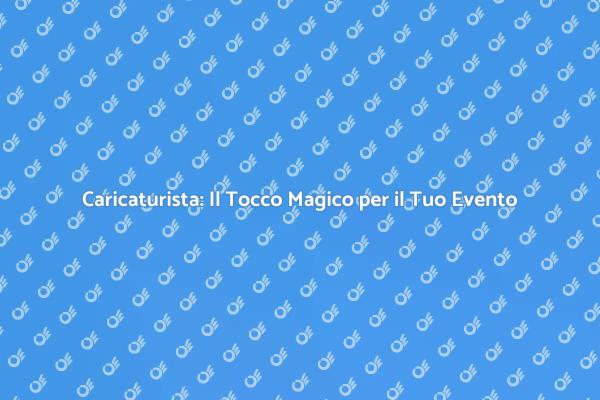 Rendi Indimenticabile il Tuo Evento con un Caricaturista