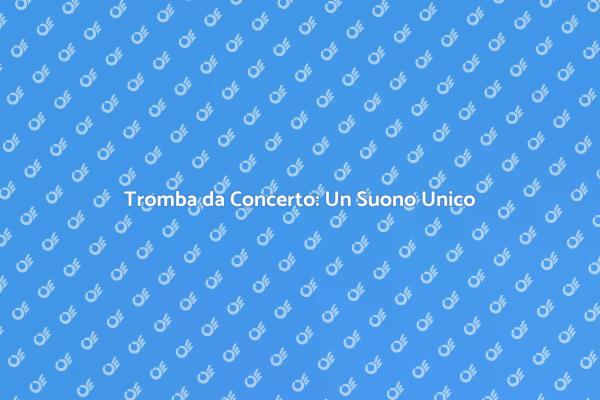 La Potenza della Tromba da Concerto