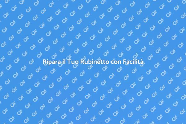 Come Riparare una Perdita di Rubinetto