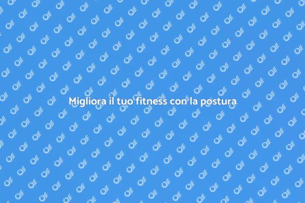 Postura corretta per il tuo allenamento