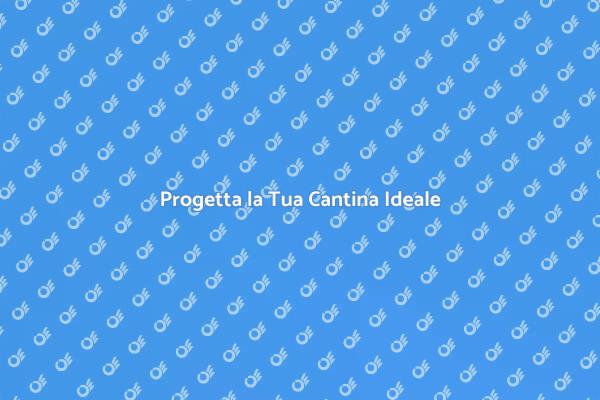 Costruire la Cantina Perfetta