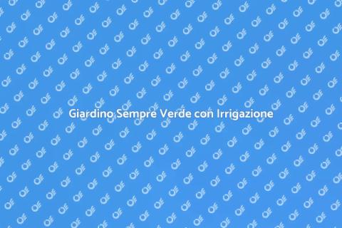 Irrigazione Programmabile per Giardini