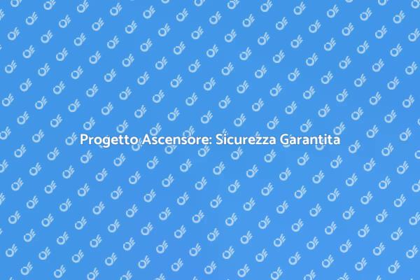 Ascensori: Sicurezza e Normative