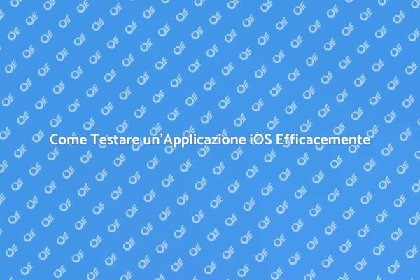 Guida al Test di Applicazioni iOS
