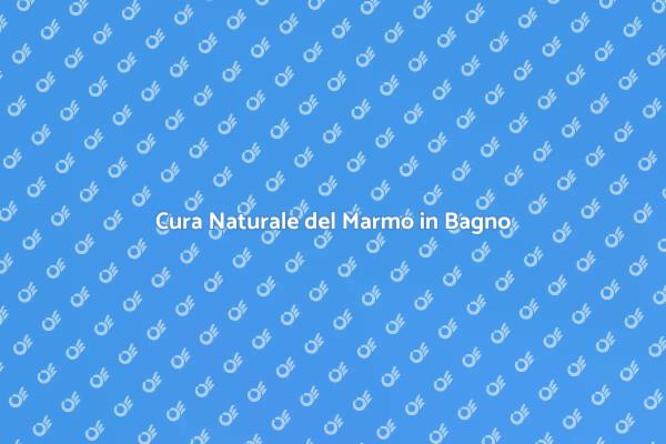 Come Mantenere il Marmo nel Bagno