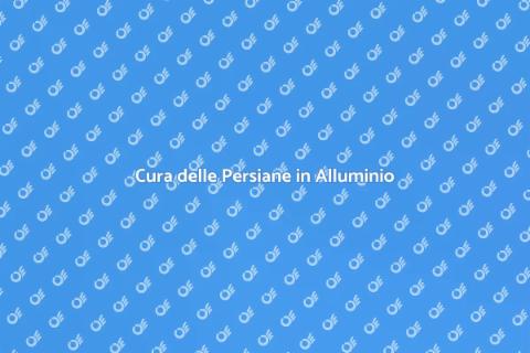 Manutenzione Persiane in Alluminio